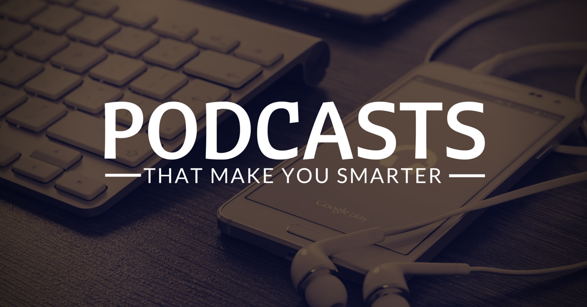 podcasts-that-make-you-smarter